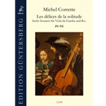 Corrette, Michel : Les delices de la solitude IV-VI -- sechs sonaten fur Viola da Gamba und b.c.