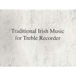 Robinson, [No Selection] and others: Traditional Irish Music for Treble Recorder