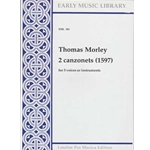 Morley, Thomas, 2 canzonets a5 (1597)