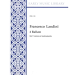 Landini, Francesco: 2 Ballate for 3 voices or instruments (3 x Sc)