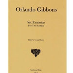 Gibbons, Orlando: Six Fantasias for two trebles