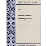 Bateson, Thomas: Two Madrigals (1604)