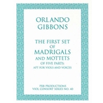 Gibbons, Orlando: The First Set of Madrigals and Mottets