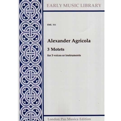 Agricola, Alexander: 3 Motets (Da pacem, et al., 3 scores)