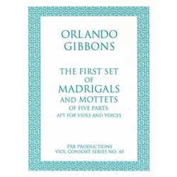 Gibbons, Orlando: The First Set of Madrigals and Mottets