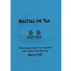 Hall, Marg : RazzJazz For Two, Three jazzy duets for descant and treble recorders